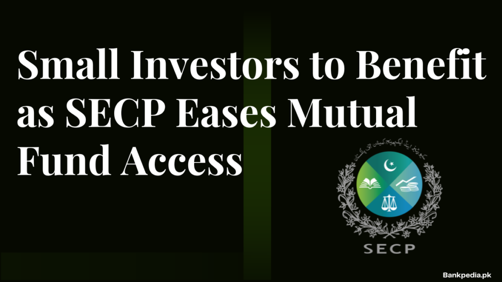 SECP Eases Mutual Fund Access